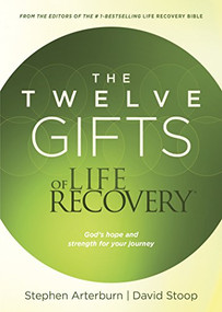 The Twelve Gifts of Life Recovery (Hope for Your Journey) by Stephen Arterburn, David Stoop, 9781496402691