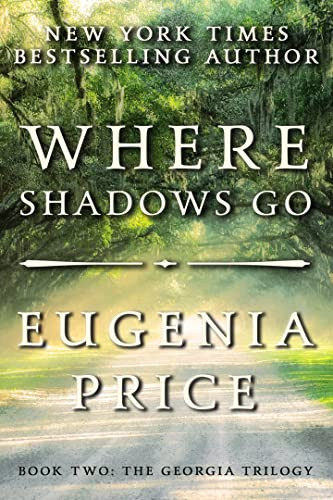 Where Shadows Go by Eugenia Price, 9781683367499