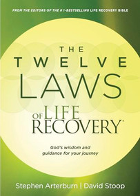 The Twelve Laws of Life Recovery (Wisdom for Your Journey) by Stephen Arterburn, David Stoop, 9781496402707