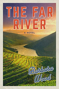 The Far River - 9781683367666 by Barbara Wood, 9781683367666