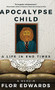 Apocalypse Child (A Life in End Times) by Flor Edwards, 9781683367697