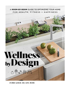 Wellness by Design (A Room-by-Room Guide to Optimizing Your Home for Health, Fitness, and Happiness) by Jamie Gold, 9781982139049