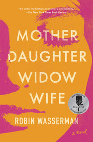 Mother Daughter Widow Wife (A Novel) - 9781982139506 by Robin Wasserman, 9781982139506