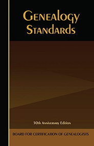 Genealogy Standards (50th Anniversary Edition) by Board for Certification of Genealogists, 9781630263461