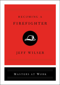 Becoming a Firefighter by Jeff Wilser, 9781982139803