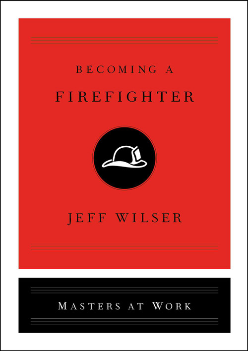 Becoming a Firefighter by Jeff Wilser, 9781982139803