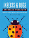 Insects & Bugs Backyard Workbook (Hands-on Projects, Quizzes, and Activities for Kids) by Jaret C. Daniels, 9781647551599