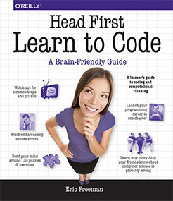 Head First Learn to Code (A Learner's Guide to Coding and Computational Thinking) by Eric Freeman, 9781491958865