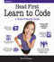 Head First Learn to Code (A Learner's Guide to Coding and Computational Thinking) by Eric Freeman, 9781491958865