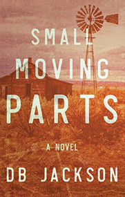 Small Moving Parts - 9781683367833 by D.B. Jackson, 9781683367833