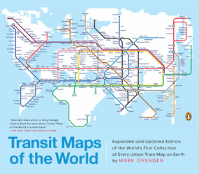 Transit Maps of the World (Expanded and Updated Edition of the World's First Collection of Every Urban Train Map on Earth) by Mark Ovenden, 9780143128496