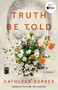 Truth Be Told (A Novel) by Kathleen Barber, 9781982140670
