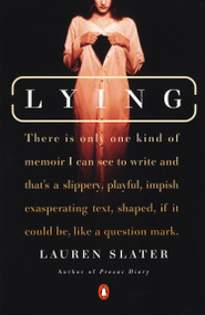 Lying (A Metaphorical Memoir) by Lauren Slater, 9780142000069