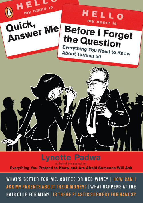 Quick, Answer Me Before I Forget the Question (100 Answers You're Old Enough to Hear) by Lynette Padwa, 9780143112891