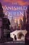 The Vanished Queen by Lisbeth Campbell, 9781982141295