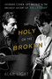 The Holy or the Broken (Leonard Cohen, Jeff Buckley, and the Unlikely Ascent of "Hallelujah") - 9781982141363 by Alan Light, 9781982141363