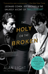 The Holy or the Broken (Leonard Cohen, Jeff Buckley, and the Unlikely Ascent of "Hallelujah") - 9781982141363 by Alan Light, 9781982141363