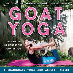 Goat Yoga (The Light in Me Honors the Goat in You) by Shenanigoats Yoga, Ashley Hylbert, 9781684421534