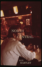 North and Central by Bob Hartley, 9780986092282