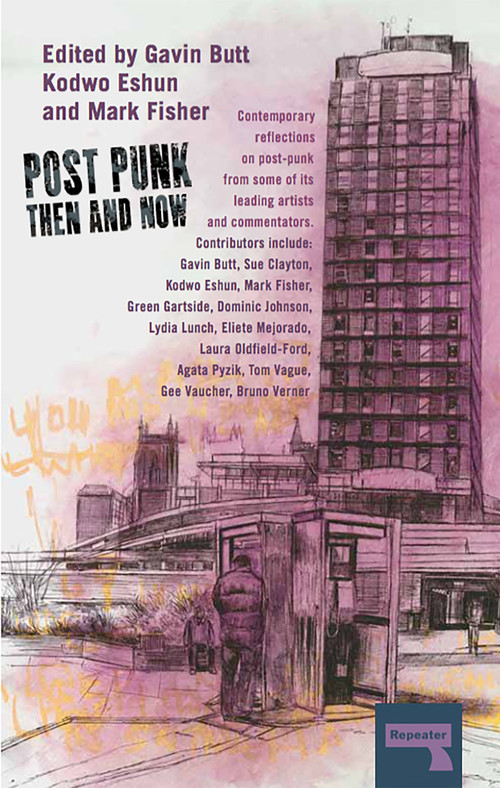 Post-Punk Then and Now by Gavin Butt, Mark Fisher, Sue Clayton, Kodwo Eshun, Green Gartside, 9781910924266