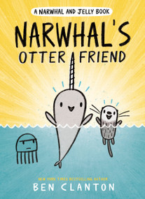 Narwhal's Otter Friend (A Narwhal and Jelly Book #4) - 9780735262492 by Ben Clanton, 9780735262492