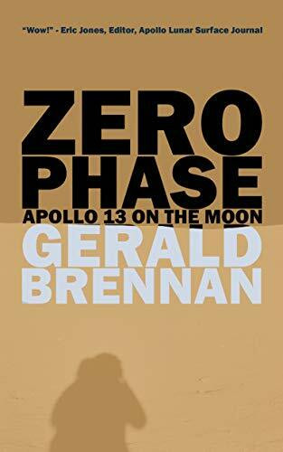 Zero Phase (Apollo 13 on the Moon) by Gerald Brennan, 9780998632506