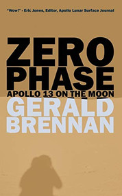 Zero Phase (Apollo 13 on the Moon) by Gerald Brennan, 9780998632506