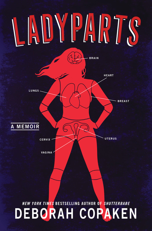 Ladyparts (A Memoir) by Deborah Copaken, 9781984855473