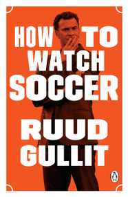 How to Watch Soccer by Ruud Gullit, 9780143130741