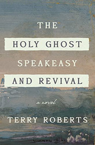 The Holy Ghost Speakeasy and Revival - 9781684421633 by Terry Roberts, 9781684421633