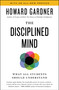 Disciplined Mind (What All Students Should Understand) by Howard Gardner, 9781982142216