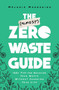 The (Almost) Zero-Waste Guide (100+ Tips for Reducing Your Waste Without Changing Your Life) by Melanie Mannarino, 9781982142230
