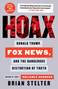 Hoax (Donald Trump, Fox News, and the Dangerous Distortion of Truth) - 9781982142452 by Brian Stelter, 9781982142452