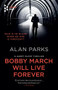 Bobby March Will Live Forever - 9781609456856 by Alan Parks, 9781609456856
