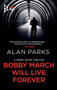 Bobby March Will Live Forever - 9781609456856 by Alan Parks, 9781609456856