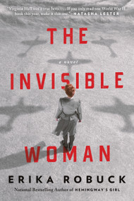 The Invisible Woman (A WWII Novel) by Erika Robuck, 9780593102145