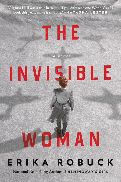 The Invisible Woman (A WWII Novel) by Erika Robuck, 9780593102145