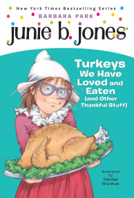 Junie B. Jones #28: Turkeys We Have Loved and Eaten (and Other Thankful Stuff) - 9780375871153 by Barbara Park, Denise Brunkus, 9780375871153