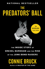 The Predators' Ball (The Inside Story of Drexel Burnham and the Rise of the Junk Bond Raiders) by Connie Bruck, 9781982144265