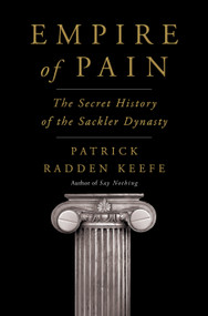 Empire of Pain (The Secret History of the Sackler Dynasty) - 9780385545686 by Patrick Radden Keefe, 9780385545686