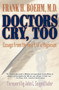 Doctors Cry, Too (Essays from the Heart of a Physician) by Frank Boehm, M.D., 9781401962791
