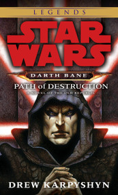 Path of Destruction: Star Wars Legends (Darth Bane) (A Novel of the Old Republic) by Drew Karpyshyn, 9780345477378