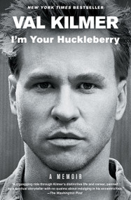 I'm Your Huckleberry (A Memoir) - 9781982144906 by Val Kilmer