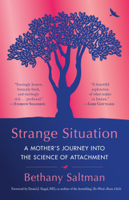 Strange Situation (A Mother's Journey into the Science of Attachment) - 9780399181467 by Bethany Saltman, 9780399181467