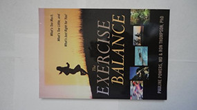 The Exercise Balance (What's Too Much, What's Too Little, and What's Just Right for You!) by Pauline Powers, Ron Thompson, 9780936077024