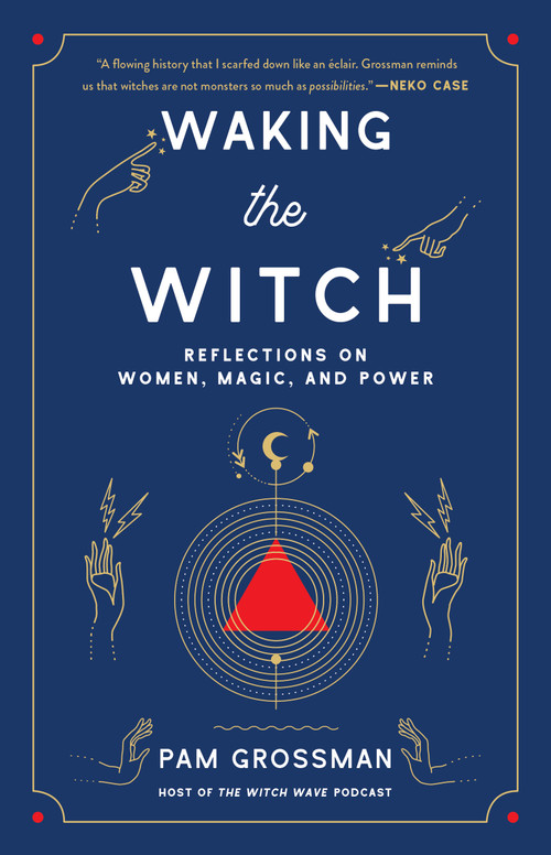 Waking the Witch (Reflections on Women, Magic, and Power) - 9781982145859 by Pam Grossman