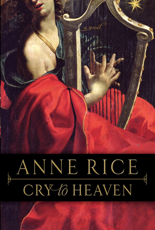 Cry to Heaven (A Novel) by Anne Rice, 9780345373700