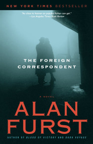 The Foreign Correspondent (A Novel) by Alan Furst, 9780812967975