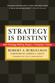 Strategy Is Destiny (How Strategy-Making Shapes a Company's Future) by Robert A. Burgelman, Andrew Grove, 9781982146511
