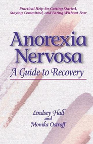 Anorexia Nervosa (A Guide to Recovery) by Lindsey Hall, Monika Ostroff, 9780936077321